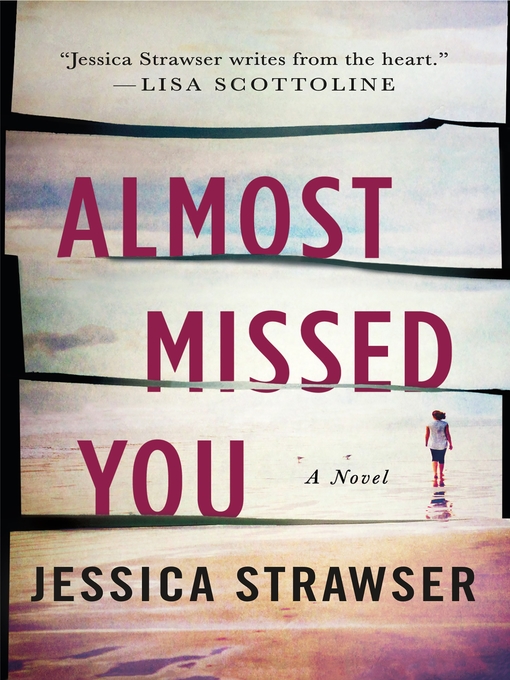 Title details for Almost Missed You by Jessica Strawser - Available
